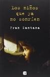Los niños que ya no sonríen,  thriller y novela negra española, escrita por Fran Santana
