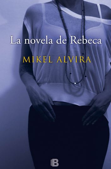 Reseña de "La novela de Rebeca", de Mikel Alvira