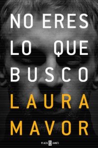 No eres lo que busco, novela de Laura Mavor