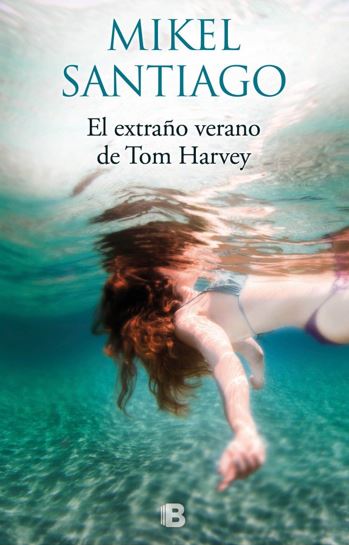 Reseña de “El extraño verano de Tom Harvey”, de Mikel Santiago