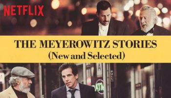 The Meyerowitz Stories - Noah Baumbach