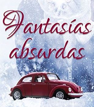Fantasías absurdas, novela romántica de Idoia Saralegui