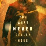 Crítica de "Nunca Estarás a Salvo (You Were Never Really Here)": La oscuridad de Lynne Ramsay