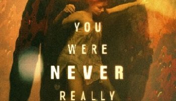 Nunca Estarás a Salvo, película Lynne Ramsay