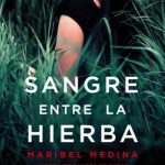 Reseña de "Sangre entre la hierba", de Maribel Medina